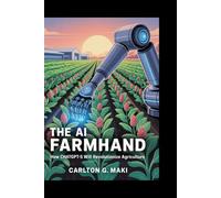 The AI Farmhand: How ChatGPT-5 Will Revolutionize Agriculture