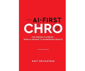 The AI-First CHRO: The Missing Playbook - From AI Promise to Boardroom Results