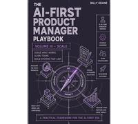 The AI-First Product Manager Playbook - Volume III: Scaling How You Work