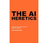 The AI Heretics: Anthropic and the Race to Govern Artificial Intelligence