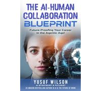 The AI-Human Collaboration Blueprint: Future-Proofing Your Career in the Agentic Age!