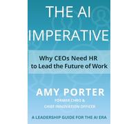 The AI Imperative: Why CEOs Need HR to Lead the Future of Work