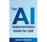 The AI Implementation Guide for L&D: Leading Workplace Impact