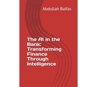 The AI in the Bank: Transforming Finance Through Intelligence