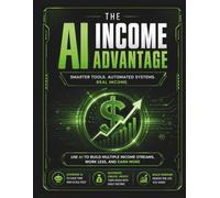 The AI Income Advantage: 5 Beginner-Friendly Ways to Make Money Online Using Artificial Intelligence