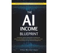 The AI Income Blueprint: A practical, step-by-step guide to building real, ethical, and scalable income streams using AI tools, even if you're starting with zero technical background.