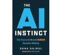 The AI Instinct: The Future of AI and Human Decision-Making