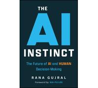 The AI Instinct: The Future of AI and Human Decision-Making