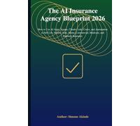 The AI Insurance Agency Blueprint 2026: How to Use AI Apps, Agents, Claude Code, Codex, and Automation to Sell Life, Health, Auto, Home, Commercial, Medicare, and Business Insurance