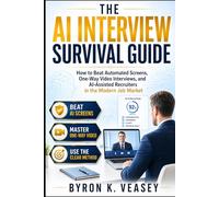 The AI Interview Survival Guide: How to Beat Automated Screens, One-Way Video Interviews, and AI-Assisted Recruiters in the Modern Job Market