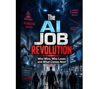 The AI Job Revolution: Who Wins, Who Loses and What Comes Next