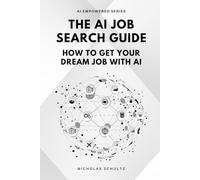 The AI Job Search Guide: How to Get Your Dream Job With AI (AI Empowered Series)