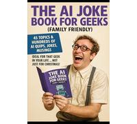 The AI Joke Book For Geeks: (Family Friendly)