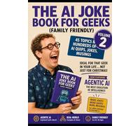 The AI Joke Book For Geeks: (Family Friendly): Volume 2: All New Jokes, Featuring Agentic AI
