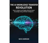 The AI Knowledge Transfer Revolution: How to Capture and Deploy Retiring Expert Knowledge Using Artificial Intelligence