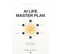 The AI Life Master Plan: Run your life like your most important enterprise - with AI as your strategic advisor.
