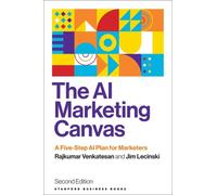 The AI Marketing Canvas, Second Edition : A Five-Step AI Plan for Marketers