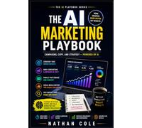 The AI Marketing Playbook: Campaigns, Copy, and Strategy - Powered by AI (The AI Playbook Series)
