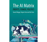 The AI Matrix : Profits, Power, Politics
