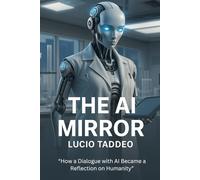 THE AI MIRROR: What a Conversation with Artificial Intelligence Reveals About Us (The Nole Ksum Cipher Sequence)