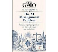 THE AI MISALIGNMENT PROBLEM: Selected expert perspectives on AI, work, value and institutions (Global AI Observatory - AI Notebook)