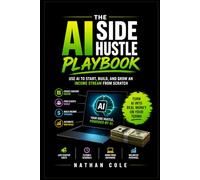 The AI Money Playbook: The Step-by-Step Guide to Making Real Money With AI Starting This Week (The AI Playbook Series)