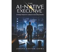 The AI-Native Executive: Leading the Shift from Tools to Autonomous Infrastructure