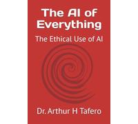 The AI of Everything: The Ethical Use of AI
