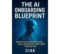 The AI Onboarding Blueprint: Deliver Faster, Impress Clients Early, and Prevent Scope Creep from Day One