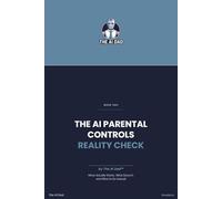 The AI Parental Controls: What Actually Works, What Doesn't, and What to Do Instead (The AI Dad™ Guide to Family AI Safety)