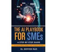 The AI Playbook for SMEs: A Step by Step Guide: A Step by Step Guide: A Journey Beyond the Stars