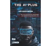The AI Plug: Life Coach Edition: Use AI As Your Mentor, Strategist, and Mindset Coach To Level Up