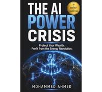 THE AI POWER CRISIS: Protect Your Wealth. Profit from the Energy Revolution.: 6 (AI Trading Systems Series)