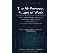 The AI-Powered Future of Work: Human Judgement, Global Talent and the Four Rungs of Work in the Age of Intelligent Machines: 2 (Human-Led Leadership Series)