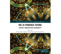 The AI-Powered Future : Strategy, Innovation and Sustainability