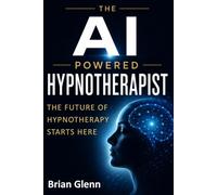 The AI Powered Hypnotherapist: The future of hypnotherapy starts here