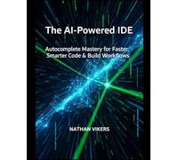 The AI-Powered IDE: Autocomplete Mastery for Faster, Smarter Code & Build Workflows