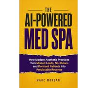 The AI-Powered Med Spa: How Modern Aesthetic Practices Turn Missed Leads, No-Shows, and Dormant Patients Into Predictable Revenue