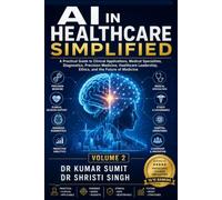 THE AI-POWERED OPD DOCTOR VOL-TWO: Practical AI Implementation for Clinical Decision-Making, Patient Care, Documentation, Workflow Optimization, and Modern Medical Practice (OPD Mastery Series)