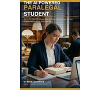 The AI-Powered Paralegal Student: How to use ChatGPT, Claude, Grok and More to Learn the Law, Ace Your Program, and Land Your First Job (The AI-Powered Professional Series)