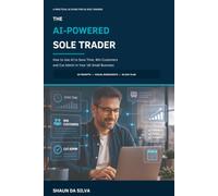 THE AI-POWERED SOLE TRADER: How to Use AI to Save Time, Win Customers and Cut Admin in Your Small Business (The Practical AI Quick Guides)