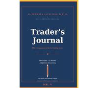 The AI-Powered Trader's Journal: 150 Trades, 12 Months, A Lifetime of Learning. For Stock and Options Traders.