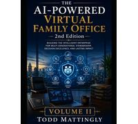 The AI-Powered Virtual Family Office: Volume II