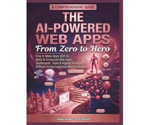The AI-Powered Web Apps From Zero to Hero: how to make apps with ai, Build AI-Enhanced Web Apps, Dashboards, Tools & Agentic AI Apps Without Hiring ... Stack: AI Engineering From Zero to Hero.)