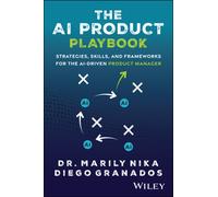 The AI Product Playbook : Strategies, Skills, and Frameworks for the AI-Driven Product Manager