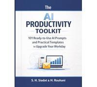 The AI Productivity Toolkit: 101 Ready-to-Use AI Prompts and Practical Templates to Upgrade Your Workday (AI Productivity Series)