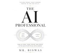 The AI Professional: How to Think, Learn, Decide, and Create in the Age of Artificial Intelligence