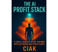 The AI Profit Stack: A Simple Ladder of Offers to Earn More with Less Content and Fewer Clients