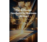 The AI Prompt Handbook for Business Writing: 50+ Prompts for Professionals, Managers & Entrepreneurs