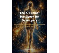 The AI Prompt Handbook for Developers: 50+ Prompts for Software Engineers, Programmers & Technical